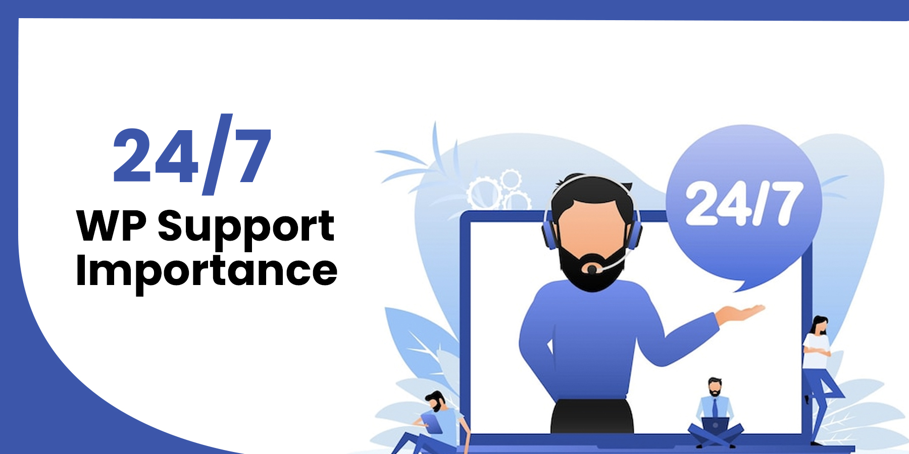 24/7 WP Support Importance